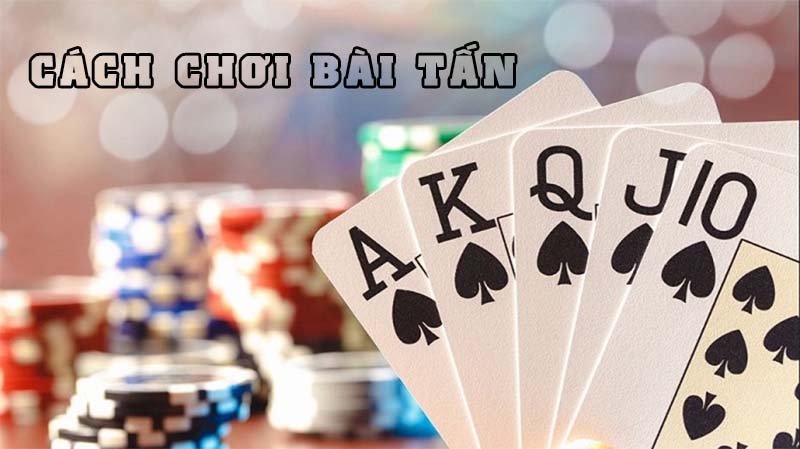 cách chơi bài tấn