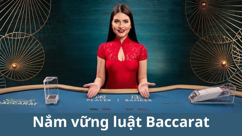 Nắm chắc luật chơi Baccarat