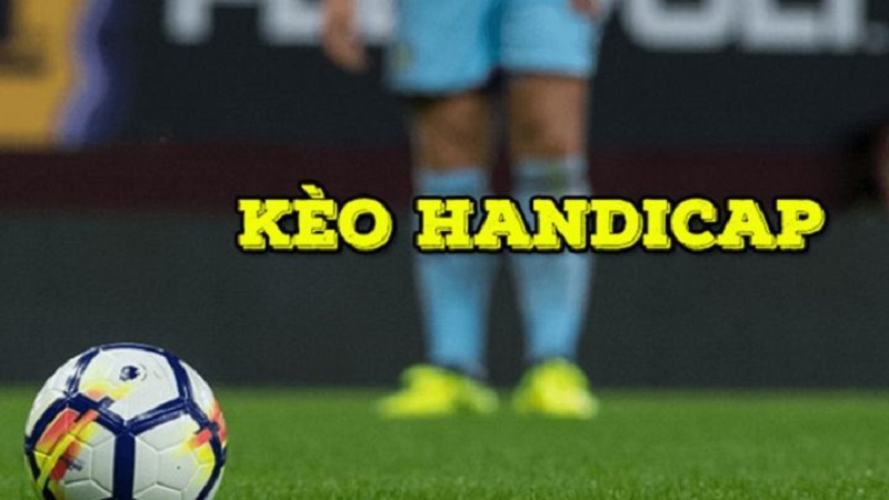 Loại hình cá cược kèo Handicap là gì?